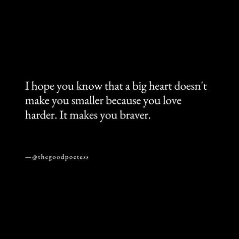 having a big heart | poetry quotes deep | having a big heart quotes | love bravely | love is brave | love poems | love hard quotes Having A Big Heart Quotes, A Big Heart Quotes, Love Hard Quotes, Having A Big Heart, Big Heart Quotes, Poetry Quotes Deep, Heart Poetry, Deep Quotes About Love, Hard Quotes