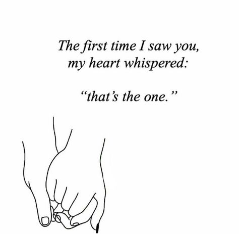 The first time I saw you my heart whispered "that's the one". First Time Saying I Love You, You Are My Better Half, Saying I Love You For The First Time, Future Husband Bible, Husband Bible, Birthday Jar, Nr Hart, Agenda Quotes, Boyfriend Sayings