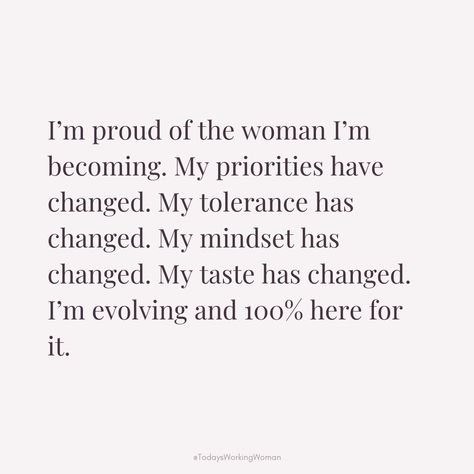 Im Proud Of The Woman I Am Becoming, Becoming The Woman I Want To Be, Priorities Change Quotes, Growth Mindset Quotes Women, I Am Proud Of Myself Quotes, I Am Becoming The Best Version Of Myself, Woman Evolve, Proud Of Myself Quotes, Selflove Motivation