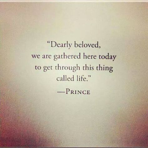 Dearly Beloved, It Goes On, Quotable Quotes, A Quote, Great Quotes, Beautiful Words, Inspire Me, Inspirational Words, Cool Words