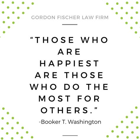 25 Days of Giving: 9 Quotes to Inspire Charitable Gifts - Gordon Fischer Law Firm Charitable Quotes, Philanthropy Quotes, Whiskey Advent Calendar, Giving Quotes, Charitable Giving, Happiness Project, True Meaning Of Christmas, Booker T, Quotes To Inspire