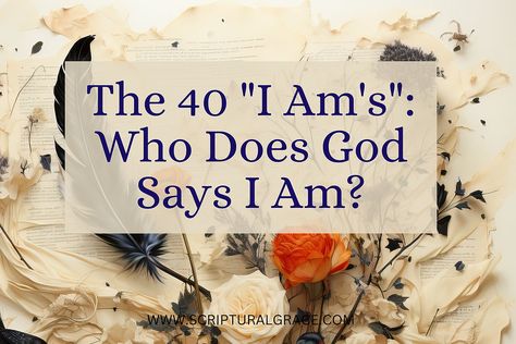 The 40 "I Am's": Who Does God Says I Am? Biblical Counseling, Gospel Quotes, I Am Statements, Proverbs 31 Woman, God Says, Illustrated Faith, True Identity, Prayer Scriptures, Seeking God