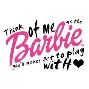 Think of me as the barbie you'll never get to play with //sorry sweetie ;) Barbie Quotes, Bad Barbie, She Quotes, Im A Barbie Girl, Barbie Life, Boss Quotes, Girly Quotes, Think Of Me, Barbie World