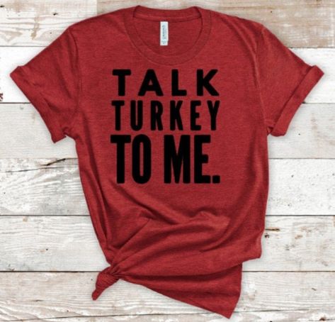 Talk Turkey To Me Shirt Thanks Giving Shirt Thanksgiving Shirt | Etsy Ideas To Make With Cricut, Things To Make To Sell, Talk Turkey To Me, Small Business Shirt, Thanksgiving Tips, Graphic Tee Ideas, Plus Size Tshirt, Cricut Crafts Ideas, Vinyl Shirt Ideas