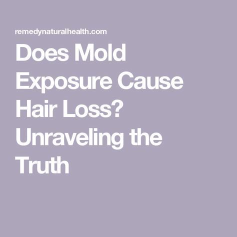 Does Mold Exposure Cause Hair Loss? Unraveling the Truth Hair Growth Patterns, Mold Exposure, Help Hair Grow, Scientific Articles, Nutritional Deficiencies, Growth Factor, Healthy Scalp, Immune Response, Respiratory System