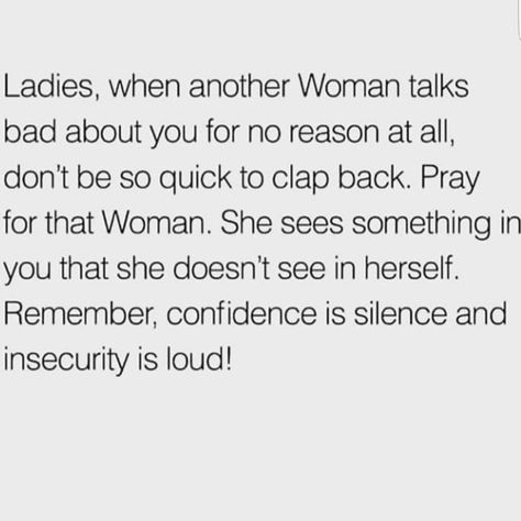 Ladies, when another woman talks about about you for no reason at all, don't be so quick to talk back. Pray for that woman.  She sees something in you, that she doesn't see in herself. Remember confidence is silent, and insecurity is LOUD! Trying To Make Me Jealous Quotes, Haters Quotes Jealous, Confidence Is Silent, Jealous Quotes, Jealousy Quotes, Nurse Injector, Baddie Quotes, Real Talk Quotes, Reminder Quotes