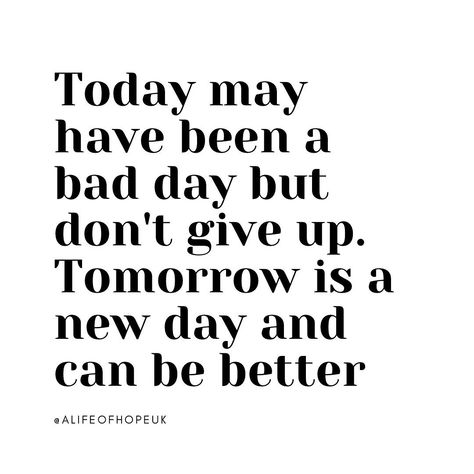 Be Better Quotes, Tomorrow Quotes, Better Quotes, Tomorrow Is A New Day, Better Day, Be Better, Don't Give Up, A New Day, Giving Up