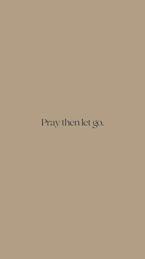 Pray And Let It Go Quotes, Pray Then Let It Go, God First Wallpaper Aesthetic, Pray About It Wallpaper, Let It Go Aesthetic, Let Go And Let God Wallpaper, Let It Go Wallpaper, Pray Aesthetics, Praying Aesthetic