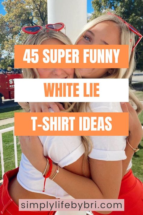 white lie tshirt ideas White Lie Tshirt Ideas, Best White Lie Shirts, White Lies Outfit, White Lies Party Shirts College, White Lie Party Shirts Ideas College, White Lies Tshirts, Good White Lies Shirts, White Lies Theme, Little White Lies Shirt Ideas