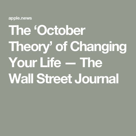 The ‘October Theory’ of Changing Your Life — The Wall Street Journal October Theory, Beginning Of Fall, Changing Your Life, The Wall Street Journal, Social Media Trends, Wall Street Journal, Wall Street, The Beginning, The Wall