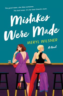 Mistakes Were Made | Meryl Wilsner | 9781250841001 | NetGalley Mistakes Were Made, Something To Talk About, Life After College, One Night Stand, College Senior, Family Weekend, Friends Mom, Liking Someone, Bad News