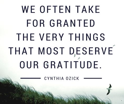 We often take for granted the very things that most deserve our gratitude.  #appreciation #gratitude | Inspirational quotes, Taken for granted,  Gratitude Moms Taken For Granted Quotes, Taking Things For Granted Quotes, Quotes About Taking Things For Granted, Bring Taken For Granted Quotes, Quote On Taking For Granted, Don’t Take For Granted, Don’t Take People For Granted Quotes, Don’t Take Life For Granted Quotes, Taken For Granted Quotes