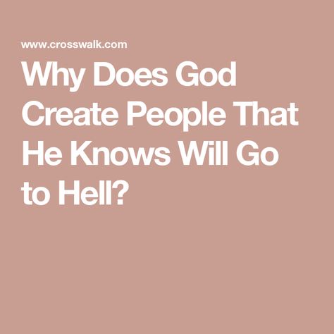 Why Does God Create People That He Knows Will Go to Hell? Christian Questions, Women Devotional, Encouragement For Today, Bible Says, Gender Stereotypes, Christian Ministry, Senior Quotes, Bible Study Tools, About God