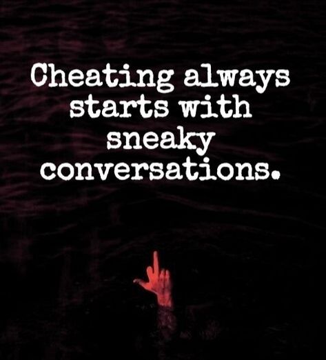 Secret Conversations Quotes, Cheating Starts With Conversation, Sneaky Conversations Quotes, Cheating Quotes Caught, Conversations Quotes, Sneaky People Quotes, Sneaky People, Conversation Quotes, Tough Conversations