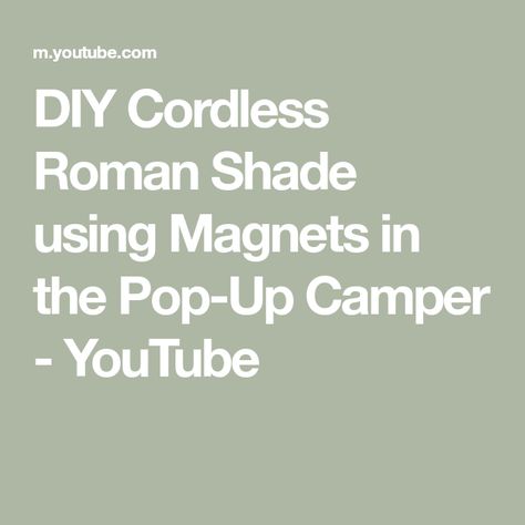 DIY Cordless Roman Shade using Magnets in the Pop-Up Camper - YouTube How To Make Magnetic Roman Shades, Diy Magnetic Roman Shades, Magnetic Roman Shades, Diy Roman Shades, Cordless Roman Shades, Pop Up Camper, Roman Shade, Roman Shades, Window Treatments