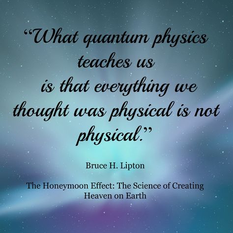 Quantum Physics Spirituality Quotes. QuotesGram Quantum Physics Quotes, Physics Quotes, Quantum Physics Spirituality, Bruce Lipton, Everything Is Energy, Spirit Science, String Theory, Quantum Leap, Quantum Mechanics