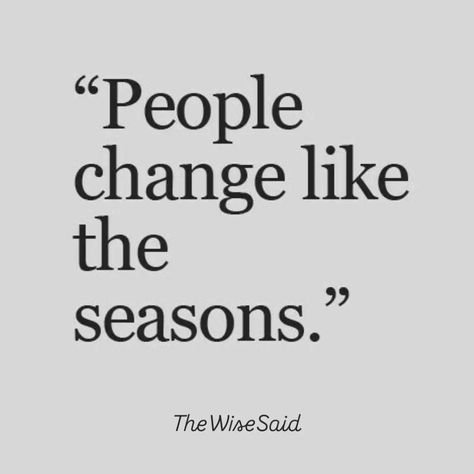 People change like the season. Don’t Let People Change Who You Are, Growth Quotes, People Change, Self Reminder, Meeting Someone, Think Of Me, Story Ideas, Changing Seasons, Instagram Story Ideas