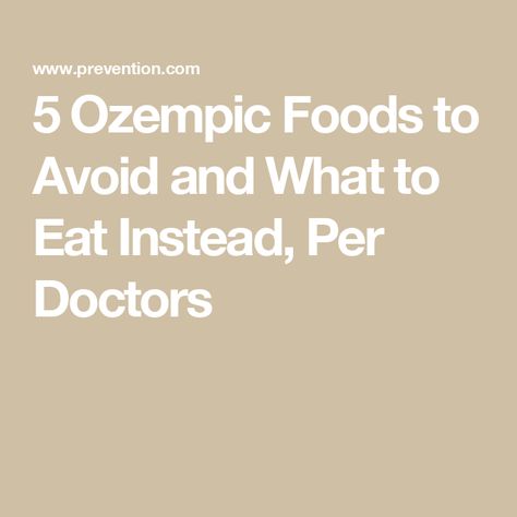 5 Ozempic Foods to Avoid and What to Eat Instead, Per Doctors What Foods To Eat While On Ozempic, Foods To Eat On Ozempic, What To Eat While Taking Ozempic, Semaglutide Foods, What To Eat On Ozempic, Ozempic Tips, Kidney Health, Protein Diets, Good Foods To Eat