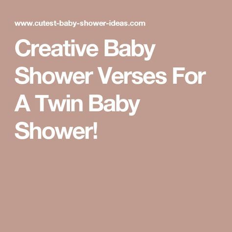 Creative Baby Shower Verses For A Twin Baby Shower! Twin Baby Quotes, Twin Poems, Twin Baby Shower Invitations, Baby Shower Poems, Twin Baby Shower Cake, Baby Shower Card Sayings, Baby Poems, Baby Shower Quotes, Twin Quotes