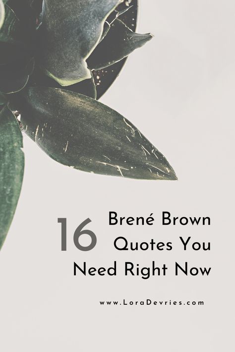 16 Epic Brené Brown Quotes About Strength and Courage Brene Brown Quotes Daring Greatly, Brené Brown Quotes, Strength And Courage Quotes, Brown Quotes, Leadership Quotes Inspirational, Brené Brown, Support Quotes, Brene Brown Quotes, Now Quotes