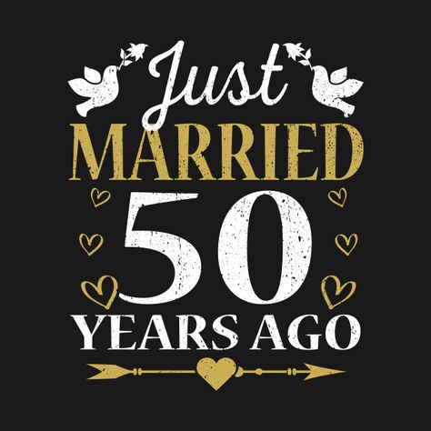 Just Married 50 Years Ago Anniversary Gift - 50th Wedding Anniversary Gifts - T-Shirt | TeePublic Anniversary 50 Years Married, Just Married 50 Years Ago, 50 Years Wedding Anniversary, 50th Wedding Anniversary Gifts, 50 Years Married, Homemade Wedding Decorations, 50th Anniversary Shirt, 50th Year Wedding Anniversary, 50th Wedding Anniversary Decorations