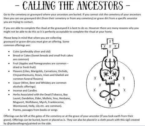 stormbornwitch: “Samhain Ritual Part 1 - Calling the AncestorsThe sigil above represents a cemetery and was created by @qedavathegrey ​. You can see their post about the sigil and it’s ideal uses... Ancestor Sigil, Cemetery Etiquette Witchcraft, Initiation Ritual, Samhain Sigil, Offering For Ancestors, Calling Ancestors Spell, Calling On Ancestors, Ancestral Witch, Ancestor Altar Hoodoo