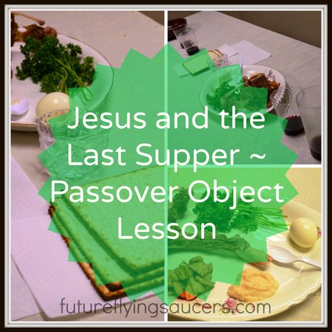 Jesus and the Last Supper ~ Passover Object Lesson ~ A great way to begin the Easter Week! Spiritual Parenting, Passover Lesson, Jesus Last Supper, Lord's Supper, Passover Crafts, Sunday School Object Lessons, Seder Meal, Character Activities, Easter Lessons