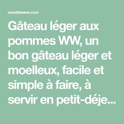 Gâteau léger aux pommes WW, un bon gâteau léger et moelleux, facile et simple à faire, à servir en petit-déjeuner ou en goûter. Dessert