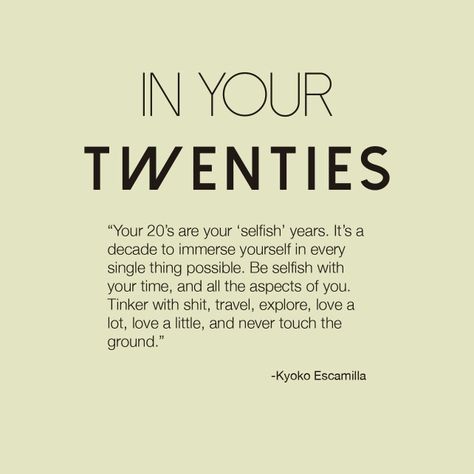 In your 20s #quotes #facts Quotes In Your 20s, Being In 20s Quotes, Living In Your 20s Quotes, Quotes For In Your 20s, Creating Yourself Quotes, Quotes For Early 20s, Decade Quotes Life, Enjoy Your 20s Quotes, Entering Your 20s Quotes