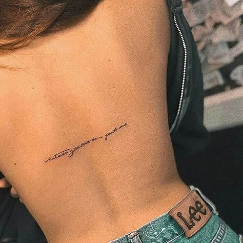 ‘Whatever you are, be a good one’ Cute Back Tattoos, Discreet Tattoos For Women, Back Tattoo Quotes, Tattoos For Females, Small Back Tattoos, Cool Back Tattoos, Girl Back Tattoos, Ribcage Tattoo, Self Love Tattoo