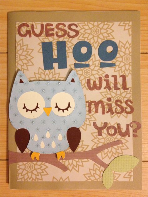 DIY going away owl card Diy Goodbye Cards, Farewell Gifts For Friends, Farewell Greeting Cards, Goodbye Cards, Farewell Card, Leaving Cards, Farewell Cards, Will Miss You, Goodbye Gifts