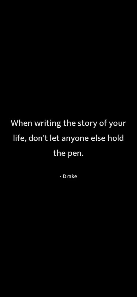 Best Drake Quotes, Writing Your Story, Drake Quotes, Honest Quotes, The Pen, Don't Let, Your Story, Drake, Me Quotes