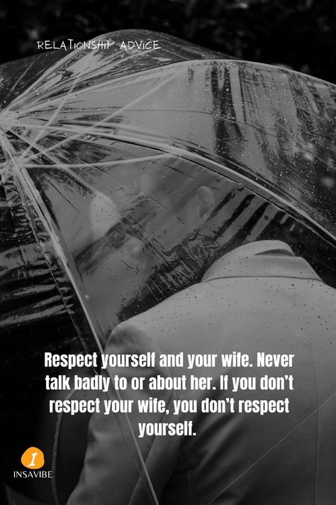 Respect yourself and your wife. Never talk badly to or about her. If you don’t respect your wife, you don’t respect yourself. Respect Your Wife, New Relationship, Respect Yourself, New Relationships, Relationship Advice, Like You