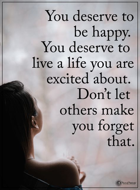 Quotes you deserve to be happy. You deserve to live a life you are excited about. Don't let others make you forget that. Scare Quotes, Spirit Science Quotes, To Be Happy Quotes, Negative People Quotes, Deserve Quotes, Fearless Quotes, Deserve To Be Happy, Never Give Up Quotes, Thinking Of You Quotes