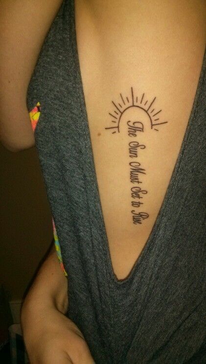 Sun Rise Sun Set Tattoo, Sun Must Set To Rise Tattoo, Shine Bright Tattoo, Side Quote Tattoos, Coldplay Tattoo, Simple Sun Tattoo, Rise Tattoo, Rib Tattoo Quotes, Coldplay Paradise