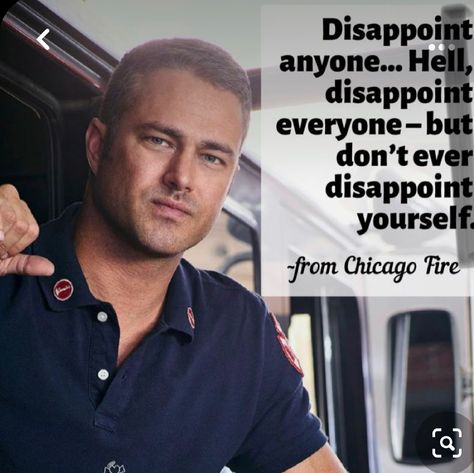 One Chicago Quotes, Chicago Med Quotes, Chicago Fire Quotes, Rip Tattoos For Dad, Chicago Fire Dawsey, Chicago Pd Cast, Kelly Severide, Taylor Kinney Chicago Fire, Gossip Girl Quotes