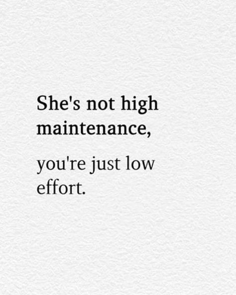 Effort Relationship, Collateral Beauty, High Maintenance, Relationship Rules, A Quote, Pretty Quotes, Relatable Quotes, Meaningful Quotes, Woman Quotes