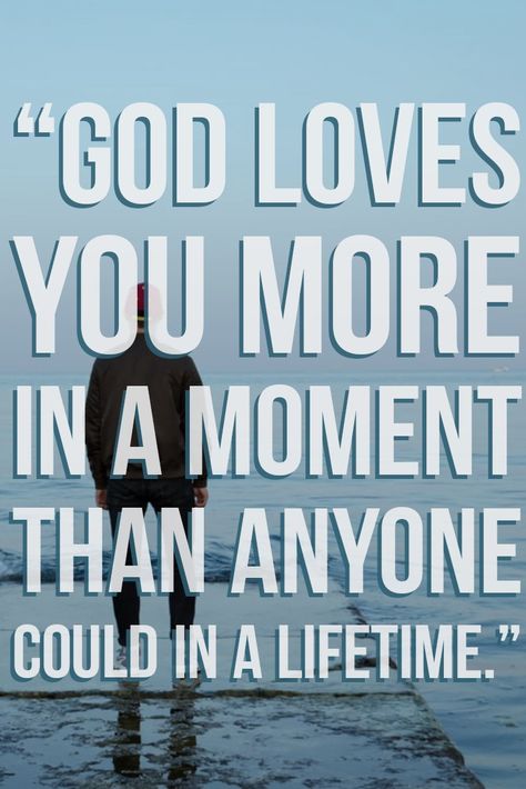 “God loves you more in a moment than anyone could in a lifetime.” God Loves You More In A Moment, God Love You Quotes, God Loves You Quotes Encouragement, God Love You, Gods Love Quotes Encouragement, God Loves Me Quotes, Love God First, Love In The Bible, God Loves You Quotes