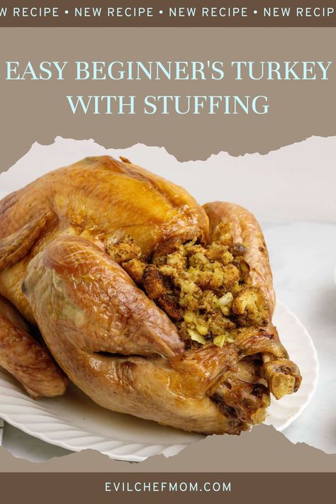 Easy Beginner's Turkey with Stuffing - Evil Chef Mom Homemade Stuffing Recipe Inside Turkey, Turkey With Stuffing, Stuffing Turkey, Homemade Stuffing Recipes, Moist Turkey, Turkey And Stuffing, Homemade Stuffing, Stuffed Turkey, How To Make Turkey