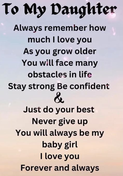 Be My Baby, I Love You Forever, Do Your Best, Love You Forever, Growing Old, Always Remember, Never Give Up, To My Daughter, I Love You