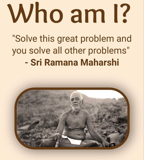 Ramana Maharshi who am i Ramana Maharshi Who Am I, Ramana Maharshi Quotes, Sri Ramana Maharshi, Silence Love, Swami Vivekanand, God Prayers, Ramana Maharshi, Guru Quotes, Yoga Quotes