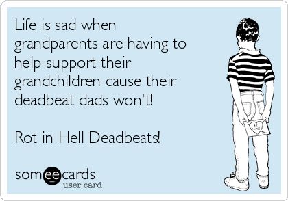 Baby Daddy Drama Quotes Deadbeat Dad, Dead Beat Dad Quotes, Single Mom Quotes Deadbeat Dad, Deadbeat Dad Quotes, Absent Father Quotes, Single Mom Help, Dead Beat, Deadbeat Dad