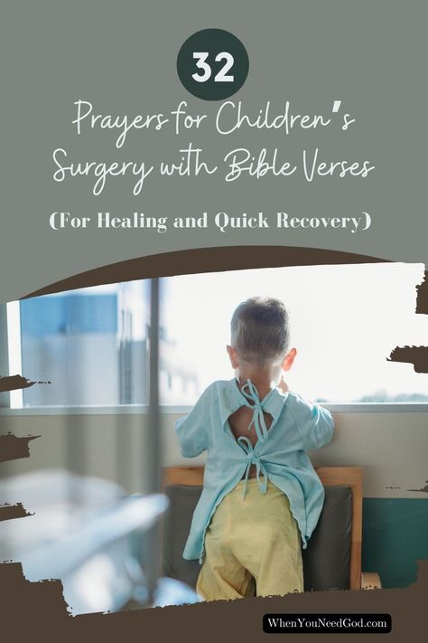 32 Prayers for Children’s Surgery with Bible Verses (For Healing and Quick Recovery) – When You Need God Prayers For Healing Sick Kids, Positive Quotes For Surgery, Kids Surgery, Verses For Healing, Surgery Prayer, Surgery Quotes, Prayer For Parents, God's Help, Short Verses