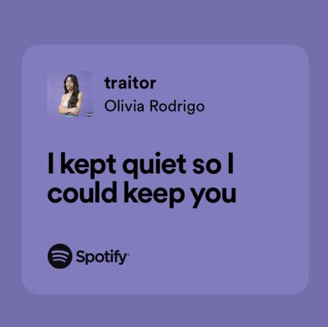 Lyrics.olivia.kept quiet Relatable Lyrics Music, Olivia Song Lyrics, Purple Spotify Lyrics, Relatable Olivia Rodrigo Lyrics, Traitor Olivia Rodrigo Lyrics, Traitor Olivia Rodrigo, Olivia Rodrigo Lyrics, Olivia Song, Olivia Lyrics