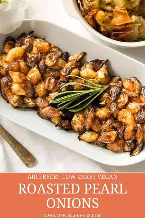 Roasted Pearl Onions | Air Fryer - @TwoSleevers Air Fried Pearl Onions, Fried Pearl Onions, Side Dishes Vegan, Vegan Recipes Low Carb, Air Fryer Low Carb, Pearl Onion Recipe, Keto Side, Pearl Onions, Roasted Onions