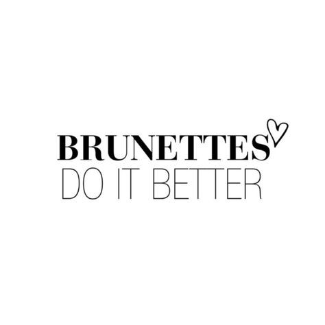 Brunette Quotes, Brunettes Do It Better, Blonde Quotes, Serenity Essential Oil, Incandescently Happy, Better Quotes, Honey Blonde Hair Color, Friend Christmas Ornaments, Me Pictures