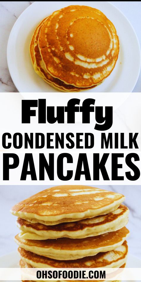 Text reads Fluffy Condensed Milk Pancakes Sweetened Condensed Milk Recipes Easy, Condensed Milk Pancakes, Milk Pancakes, Sweetened Condensed Milk Recipes, Easy Crepe Recipe, Milk Biscuits, Milk Bread Recipe, Sweet Condensed Milk, Milk Dessert