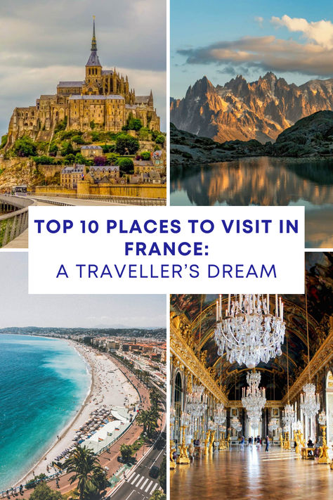 Top 10 Places to Visit in France: A Traveller’s Dream Cities In France To Visit, Best Cities To Visit In France, France Vacation Places To Visit, France Must See Places, Best Places To Go In France, North France Travel, What To See In France, Northern France Travel, France Itinerary One Week