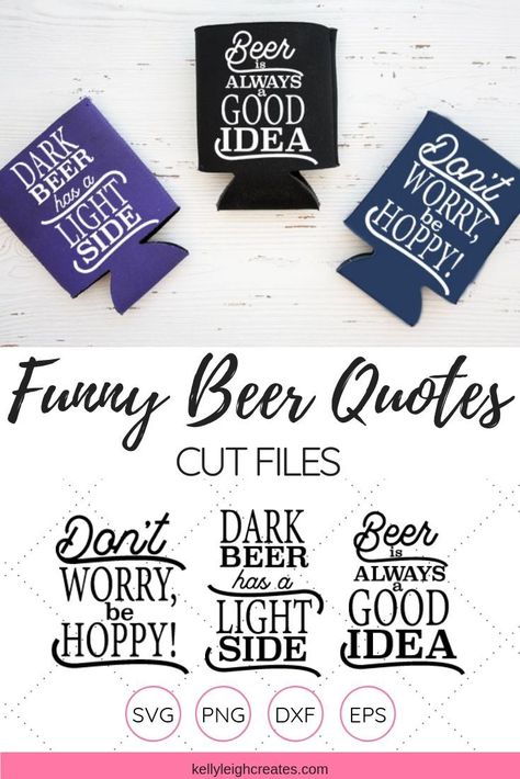 Use these beer quotes cut files to make fun and unique gifts!  Perfect for shirts, hats, coozies and more! Funny Beer Quotes, Beer Quotes Funny, Beer Coozie, Alcohol Quotes Funny, Lettering Projects, Htv Projects, Wine Quotes Funny, Beer Quotes, Funny Beer