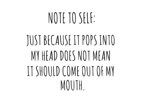 Most of us have these moments. Think before you speak. Thinking Before You Speak Quotes, Quotes On Metal Health, Think Before You Speak Quotes, Acting Quotes, Speak Quotes, Character Qualities, Metal Health, Think Before You Speak, Perspective Quotes